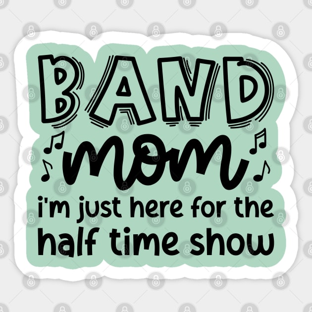 Band Mom I’m Just Here For The Halftime Show Marching Band Cute Funny Sticker by GlimmerDesigns